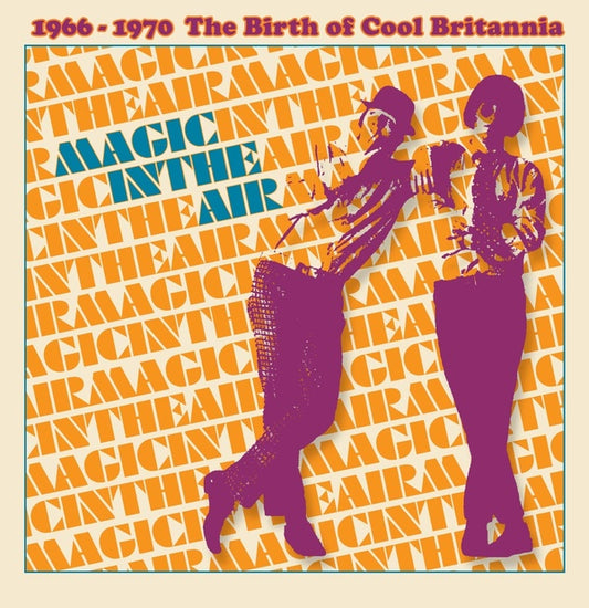 Magic In The Air: Volume 1, 1966-1970 The Birth of Cool Britannia |