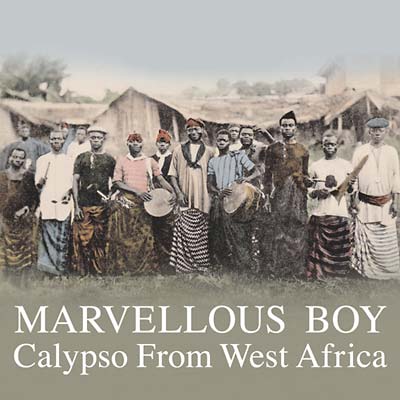 Marvellous Boy: Calypso From West Africa |