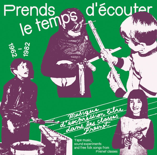 Prends le temps d'ecouter: Tape music, sound experiments and Free Folk Songs by Children from Freinet Classes 1962-1982 |
