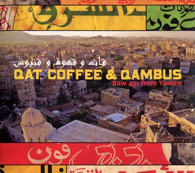 Qat, Coffee & Qambus: Raw 45s from Yemen |