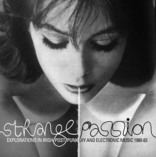 Strange Passion: Explorations in Irish Post Punk DIY and Electronic Music 1980-83 |