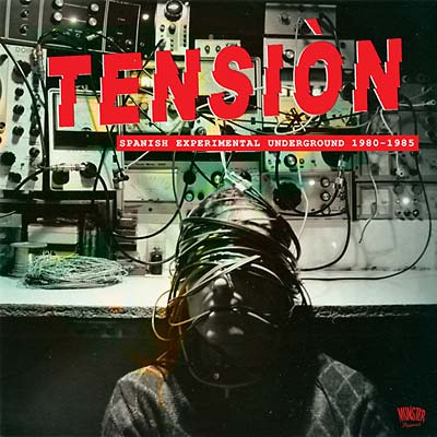 Tensiòn: Spanish Experimental Underground 1980-1985 |
