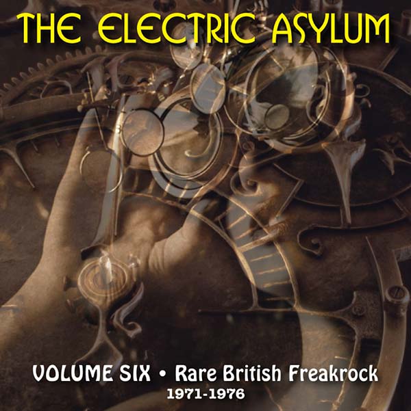 The Electric Asylum Volume 6: Rare British Freakrock 1971-1976 |