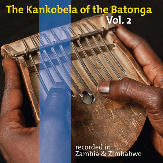 The Kankobela of the Batonga Vol. 2: Recorded in Zambia & Zimbabwe |