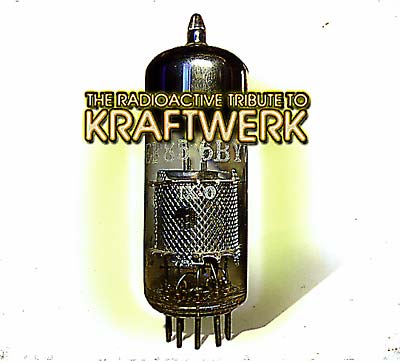 The Radioactive Tribute To Kraftwerk |