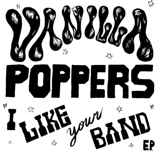 VANILLA POPPERS - I Like Your Band |
