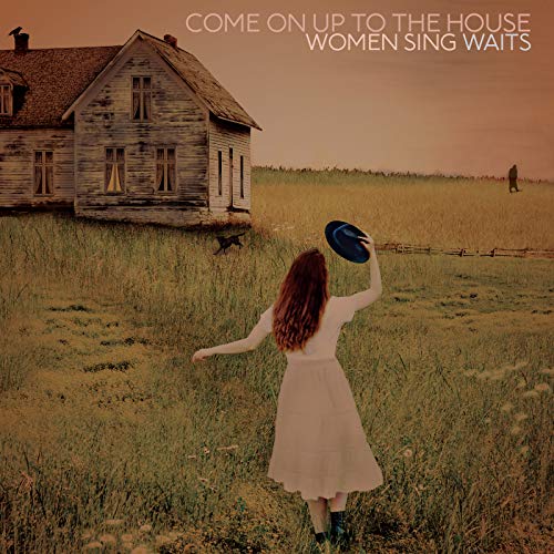 Various Artists - Come On Up To The House: Women Sing Waits |