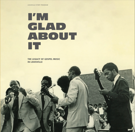 Various Artists - I'M Glad About It: The Legacy Of Gospel Music In Louisville |
