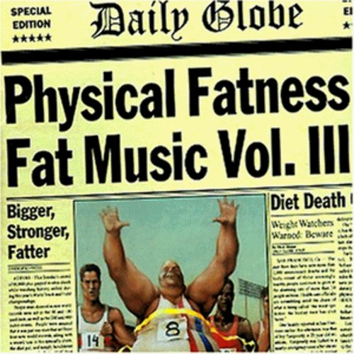 Physical Fatness - Fat Music Vol. III |