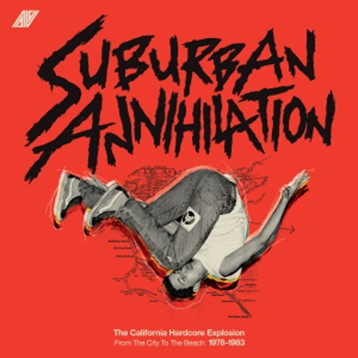 Various Artists - Suburban Annihalation (The California Hardcore Explosion From The City To The Beach: 1978-1983) |