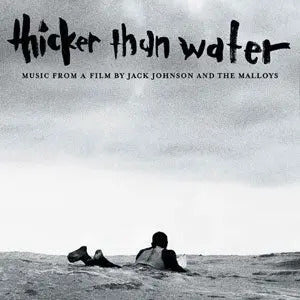 Thicker Than Water (Music From A Film By Jack Johnson Chris & Emmett Malloy) [180G LP] |