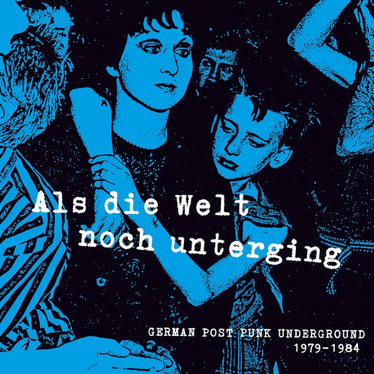Als Die Welt Noch Unterging: German Post Punk Underground 1979-1984 |