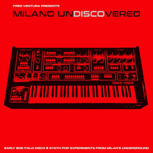 Milano Undiscovered: Early 80S Italo Disco & Synth Pop Experiments From Milan'S Underground |