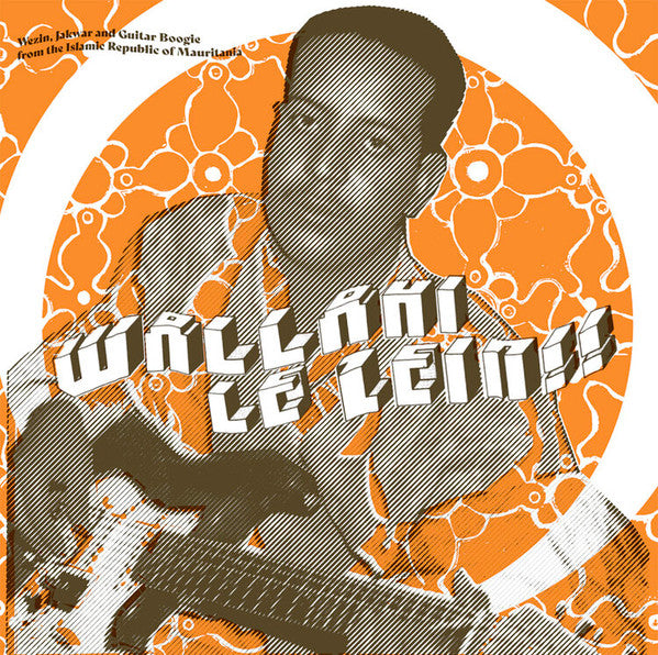 Wallahi Le Zein!! - Wezin, Jakwar And Guitar Boogie From The Islamic Republic Of Mauritania | Mint (M) Mint (M)