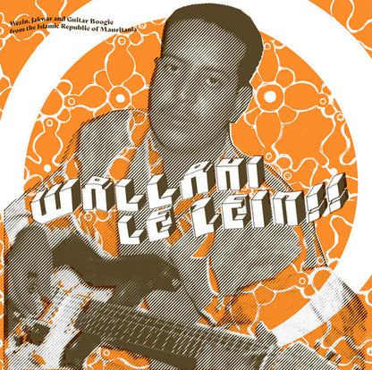 Wallahi Le Zein!! - Wezin, Jakwar And Guitar Boogie From The Islamic Republic Of Mauritania | Mint (M) Mint (M)