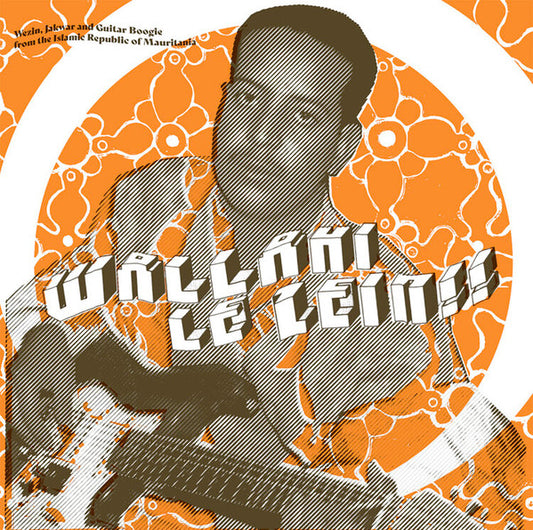 Wallahi Le Zein!! - Wezin, Jakwar And Guitar Boogie From The Islamic Republic Of Mauritania | Mint (M) Mint (M)
