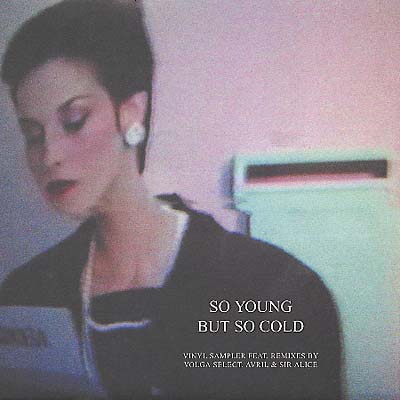 VOLGA SELECT/AVRIL/SIR ALICE - So Young But So Cold Sampler |