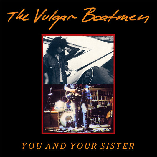 VULGAR BOATMEN - You And Your Sister |