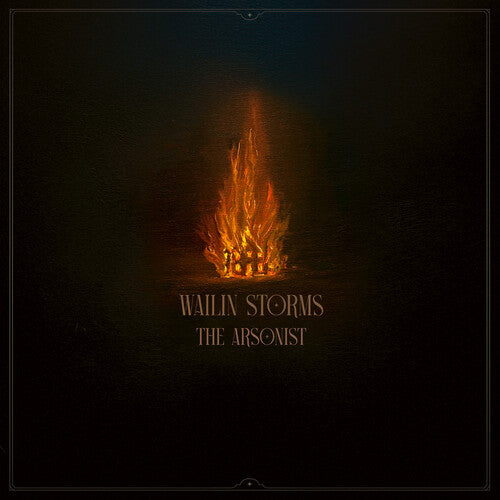 Wailin Storms - The Arsonist |