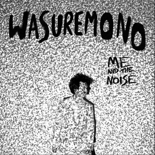 Wasuremono - Me And The Noise |