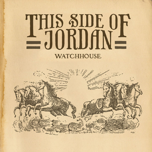 Watchhouse - This Side Of Jordan |