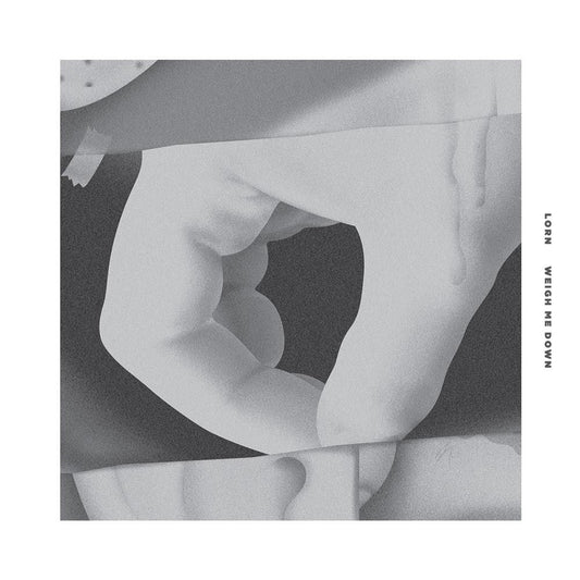 LORN - Weigh Me Down |