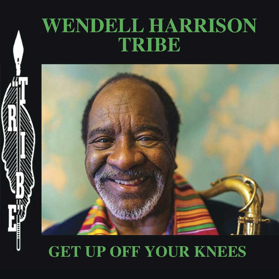 Wendell Harrison Tribe - Get Up Off Your Knees |