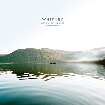 Whitney - Light Upon The Lake: Demo Recordings |