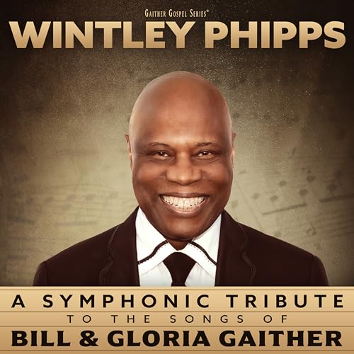 A Symphonic Tribute To The Songs Of Bill & Gloria Gaither |