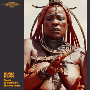 Va - Himba Hymn: Ghosts Of Namibia's Skeleton Coast (VINYL) | Mint (M) Mint (M) - WORLD/AFRICAN *NEW*