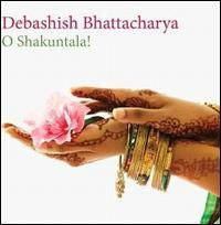 Bhattacharya, Debashish - O Shakuntala! (CD) | Mint (M) Mint (M) - WORLD *NEW*