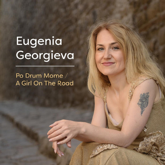 Georgieva, Eugenia - Po Drum Mome / A Girl On The Road (CD) | Mint Mint - WORLD *NEW*