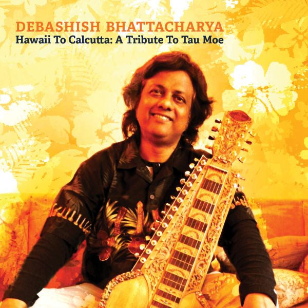Bhattacharya, Debashish - Hawaii To Calcutta: A Tribute To Tau Moe (CD) | Mint Mint - WORLD *NEW*