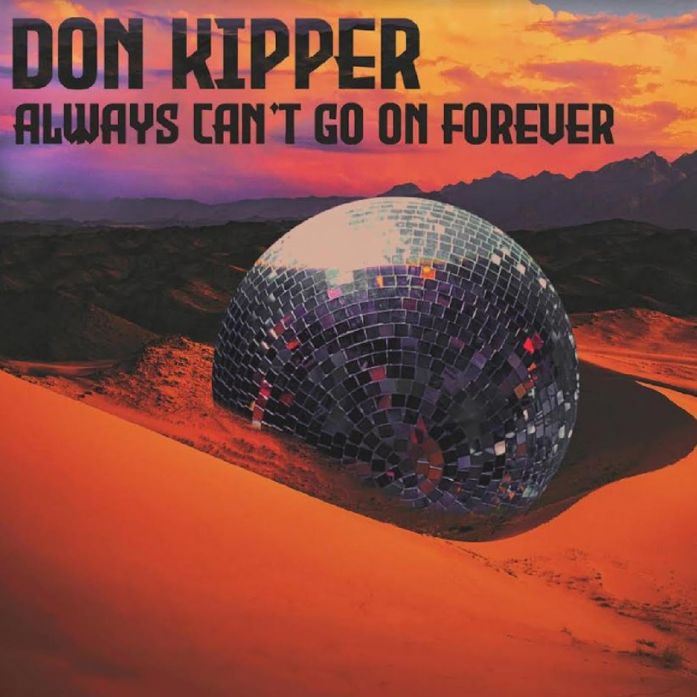 Don Kipper - Always Can't Go On Forever (CD) | - WORLD *NEW*