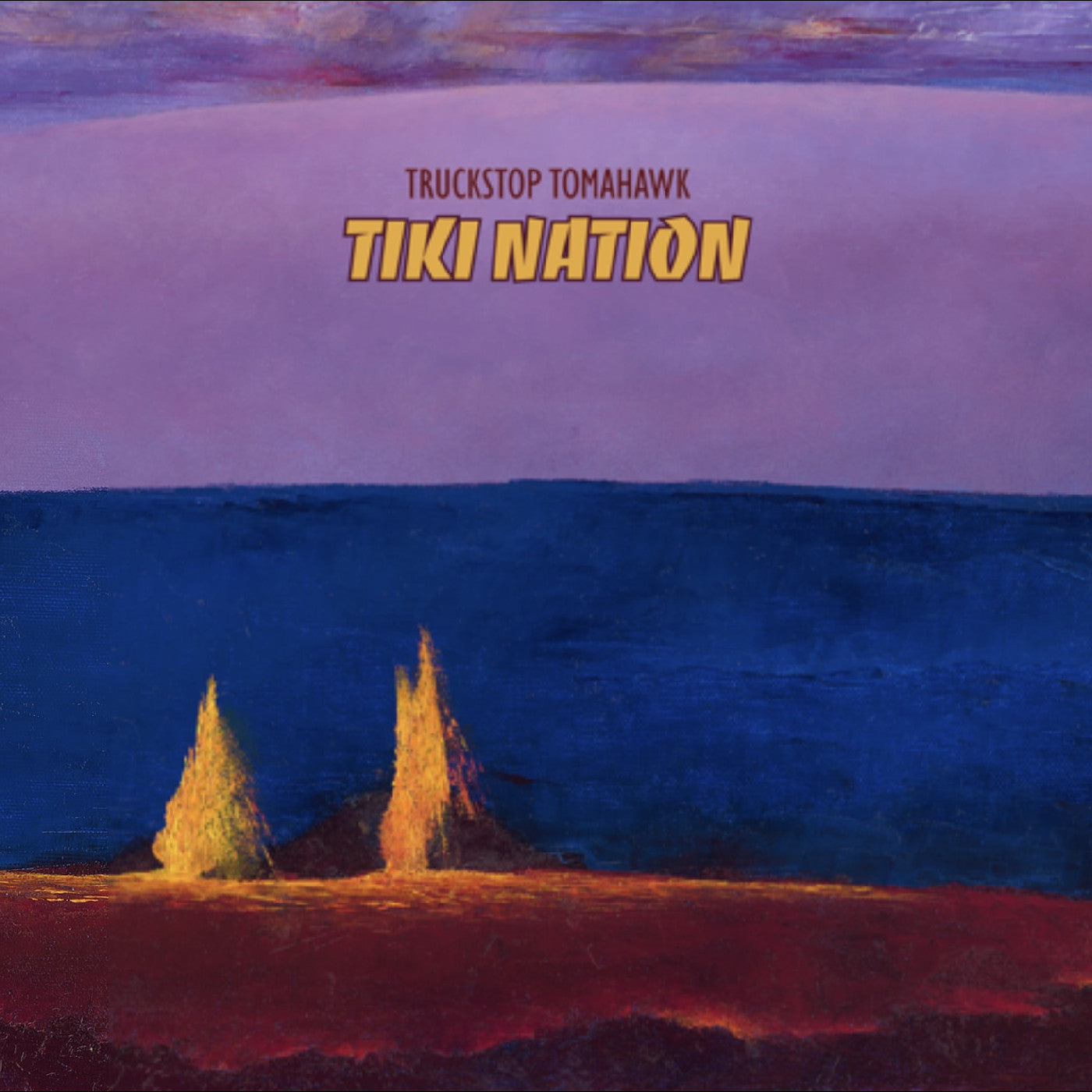 Truckstop Tomahawk - (PRESALE 7/24/26) Tiki Nation (LAVA MAGMA EXPLOSION VINYL) | Mint Mint - WORLD *NEW*