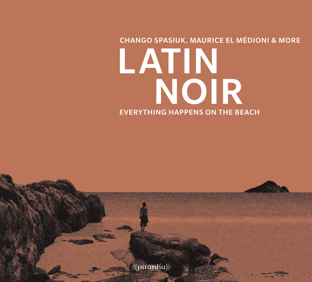 Chango Spasiuk, Maurice El Medioni & More - Latin Noir: Everything Happens On The Beach (CD) | Mint (M) Mint (M) - WORLD *NEW*