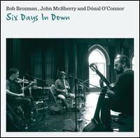 Brozman, Bob, John McSherry and Donal O'Connor - Six Days In Down (CD) | Mint (M) Mint (M) - WORLD *NEW*