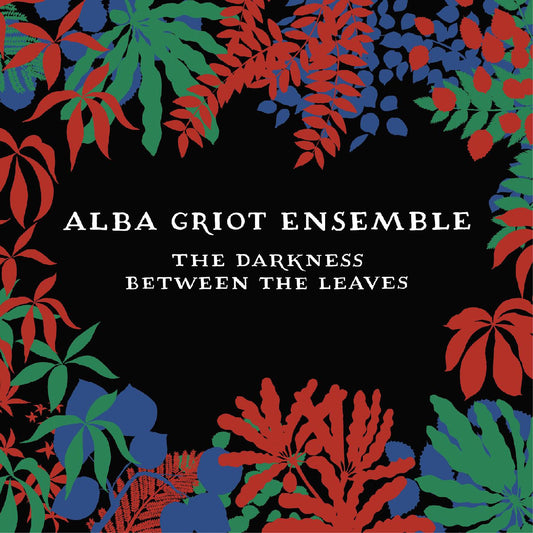 Alba Griot Ensemble - The Darkness Between The Leaves (CD) | Mint Mint - WORLD *NEW*