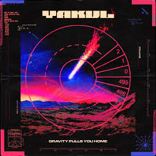 Yakul - Gravity Pulls You Home |