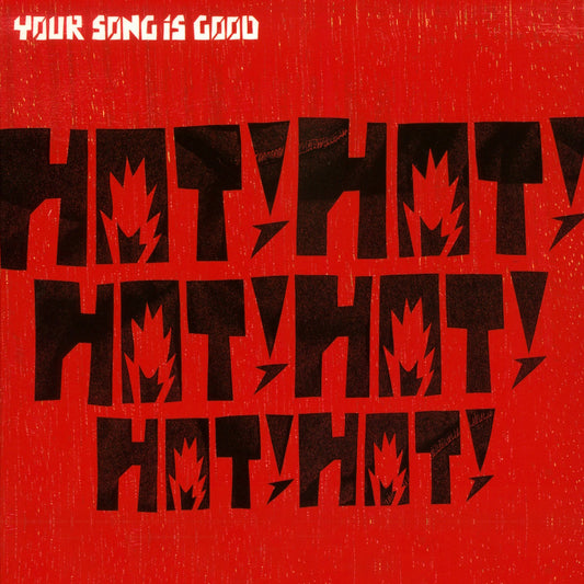 Your Song is Good - Hot! Hot! Hot! Hot! Hot! Hot! |