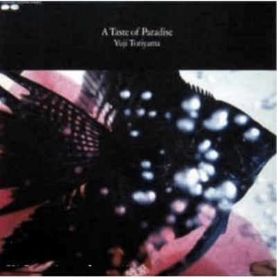 Yuji Toriyama - A Taste Of Paradise |