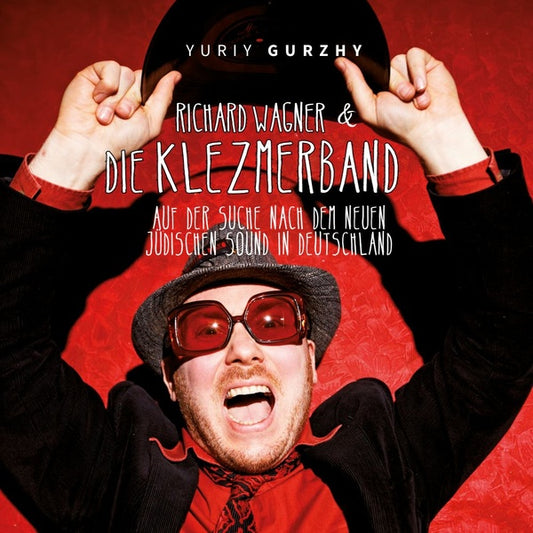 Richard Wagner & Die Klezmerband: Auf Der Suche Nach Dem Neuen Judischen Sound In Deutschland |